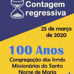 CONTAGEM REGRESSIVA PARA OS 100 ANOS DE NOSSA CONGREGAÇÃO RELIGIOSA