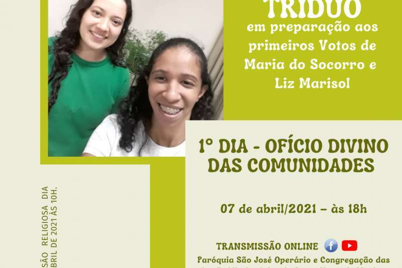 1° DIA DO TRÍDUO EM PREPARAÇÃO A PROFISSÃO RELIGIOSA DAS NOVIÇAS MARIA DO SOCORRO E LIZ MARISOL