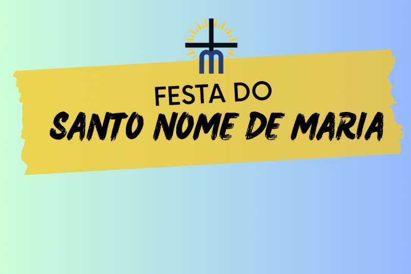 DIA 12 DE SETEMBRO: FESTA DO SANTO NOME DE MARIA